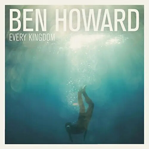 Ben howard every kingdom - ben,