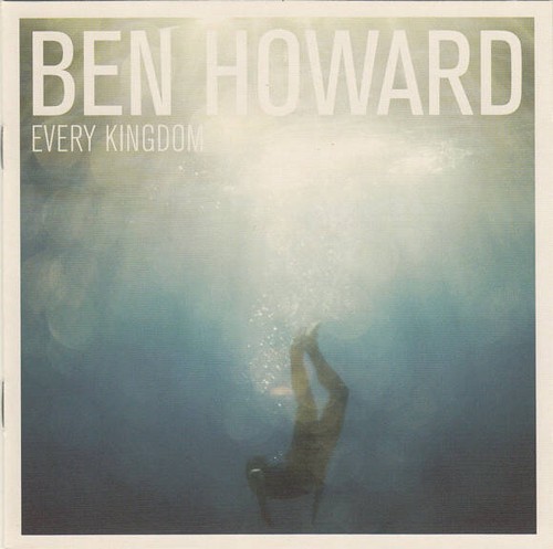 Ben howard every kingdom - howard,